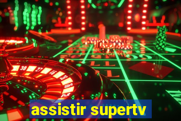 assistir supertv